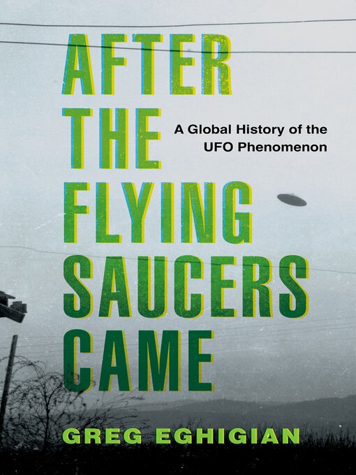 Title details for After the Flying Saucers Came by Greg Eghigian - Available